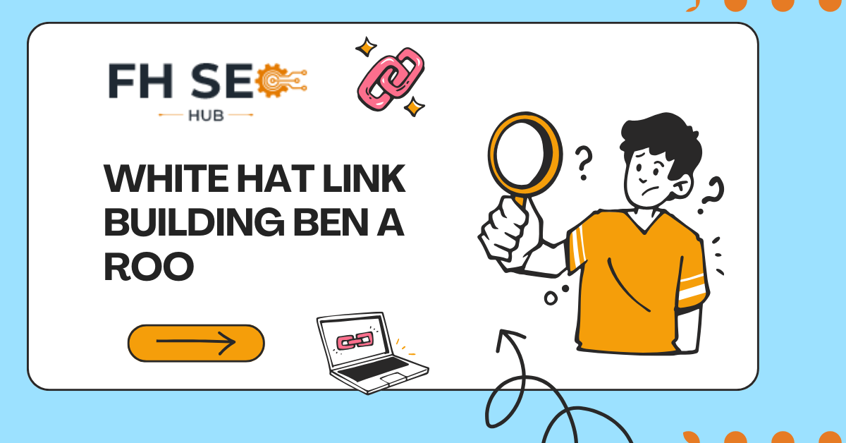 White hat link building ben a roo