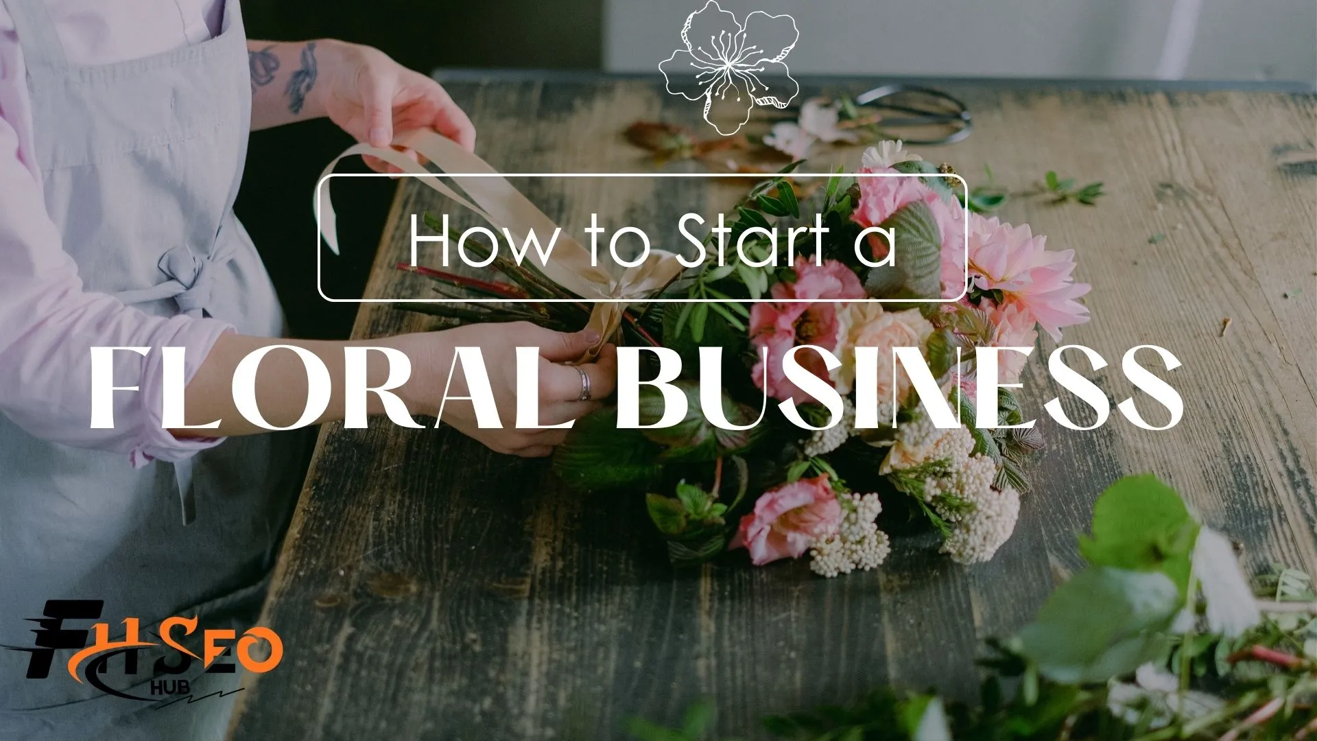 how to start a Floral Business
