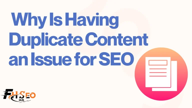 Why Is Having Duplicate Content an Issue for SEO?