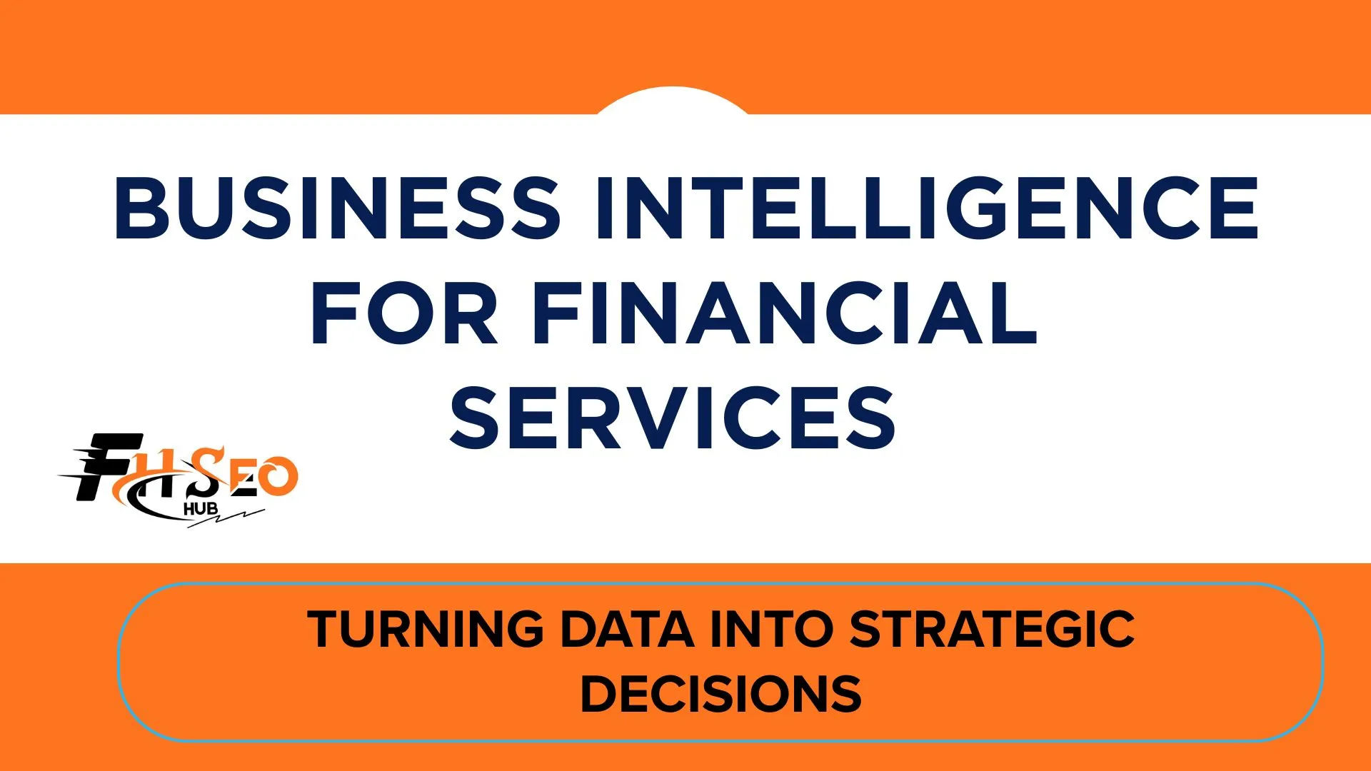 Business Intelligence for Financial Services: Use Cases, Tools and Guide